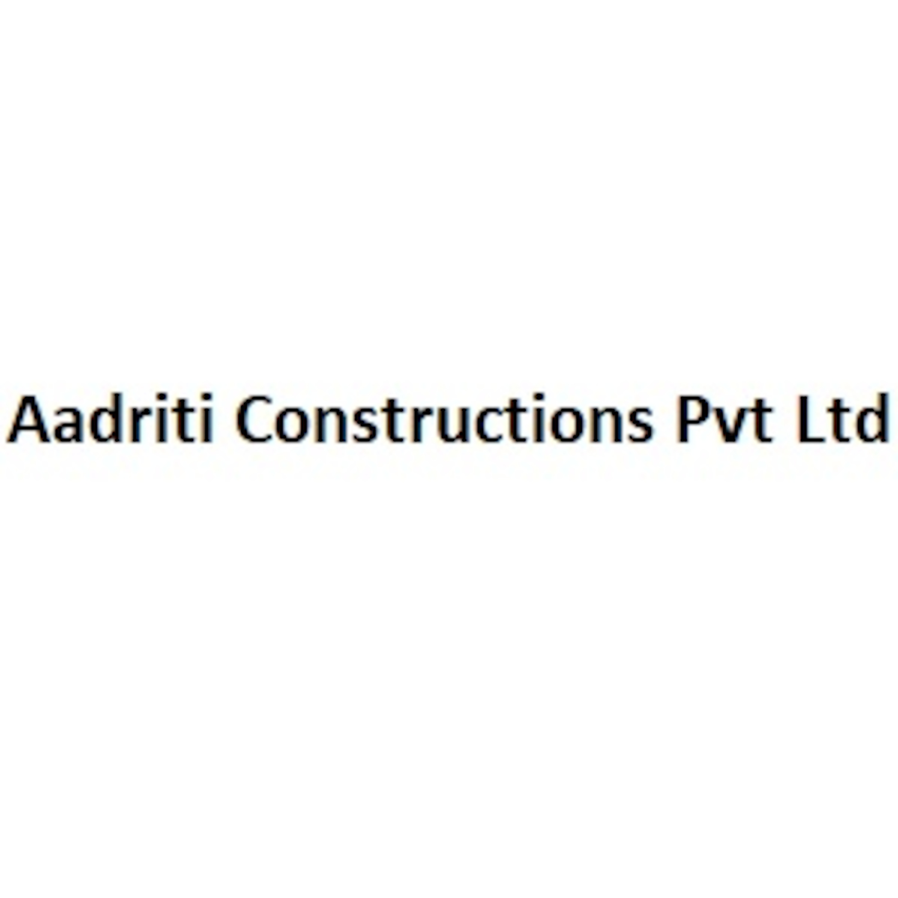 Aadriti Constructions Pvt Ltd